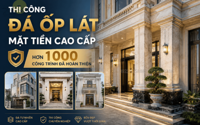 Thi Công Đá Ốp Lát Mặt Tiền Cao Cấp Hơn 1000 Công Trình Đã Hoàn Thiện 