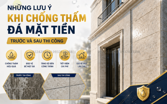 Những Lưu Ý Khi Chống Thấm Đá Mặt Tiền Trước Và Sau Thi Công