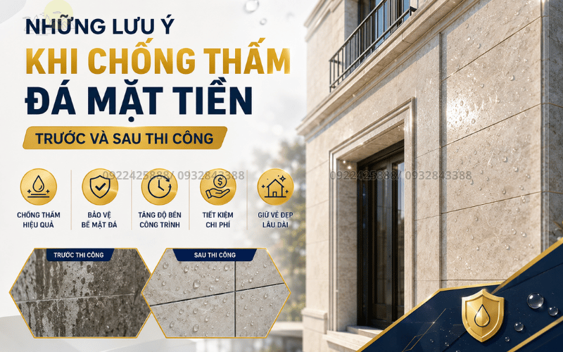 Những Lưu Ý Khi Chống Thấm Đá Mặt Tiền Trước Và Sau Thi Công