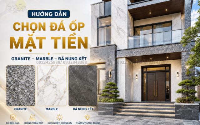 Hướng Dẫn Chọn Đá Ốp Mặt Tiền Granite Marble Hay Đá Nung Kết 