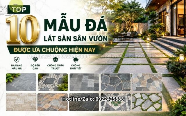 Top 10 Mẫu Đá Lát Sàn Sân Vườn Được Ưa Chuộng Hiện Nay