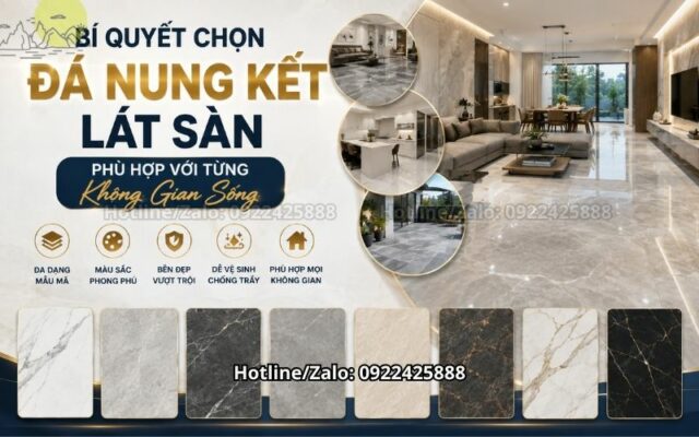Bí Quyết Chọn Đá Nung Kết Lát Sàn Phù Hợp Với Từng Không Gian Sống