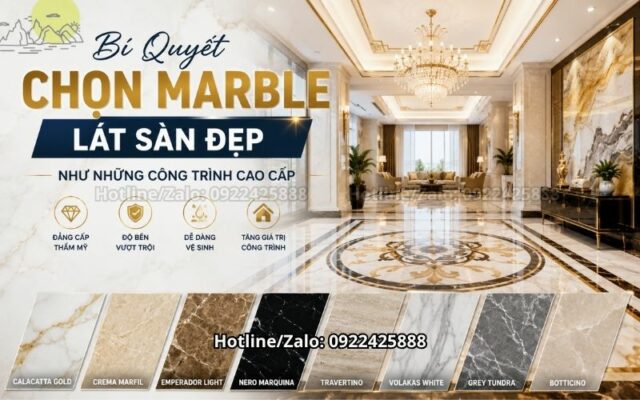 Bí Quyết Chọn Marble Lát Sàn Đẹp Như Những Công Trình Cao Cấp