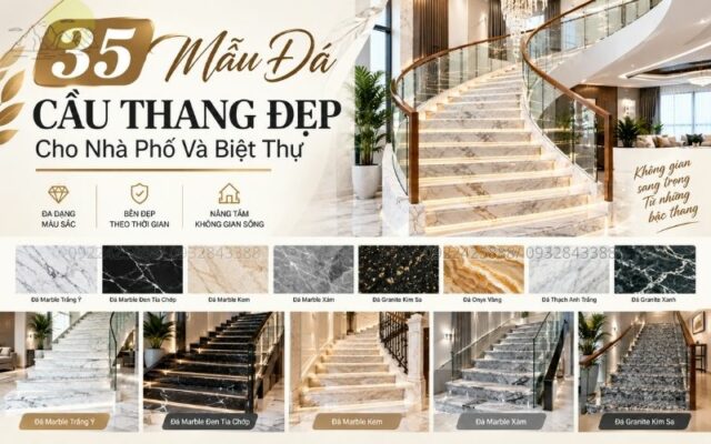 35 Mẫu Đá Cầu Thang Đẹp Cho Nhà Phố Và Biệt Thự