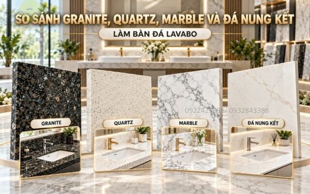 So Sánh Granite, Quartz, Marble Và Đá Nung Kết Làm Bàn Lavabo
