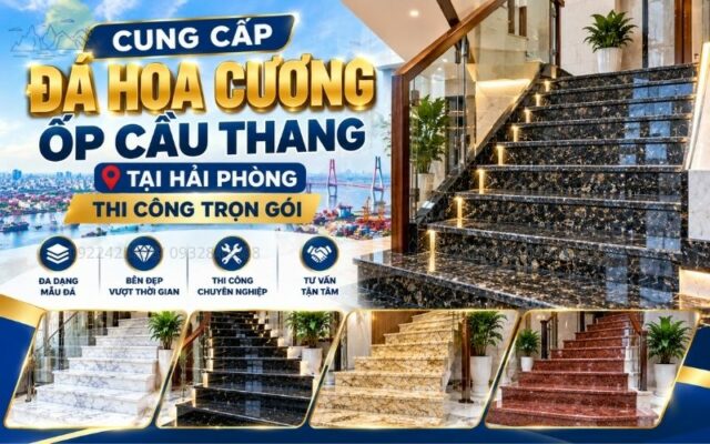 Cung Cấp Đá Hoa Cương Ốp Cầu Thang Tại Hải Phòng, Thi Công Trọn Gói