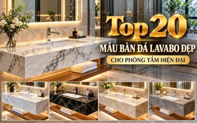 Top 20 Mẫu Bàn Đá Lavabo Đẹp Cho Phòng Tắm Hiện Đại